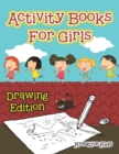 Image for Activity Books For Girls Drawing Edition