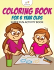 Image for Coloring Book For 6 Year Olds Super Fun Activity Book