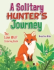 Image for A Solitary Hunter&#39;s Journey : The Lone Wolf Coloring Book