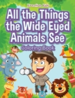 Image for All the Things the Wide Eyed Animals See Coloring Book