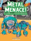 Image for Metal Menace! Scary Robot Coloring Book
