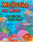 Image for Mollusks and More : Sea Life You Never Knew Coloring Book