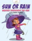 Image for Sun or Rain : Weather Throughout the Year Coloring Book
