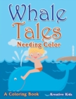 Image for Whale Tales Needing Color : A Coloring Book
