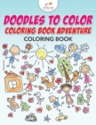 Image for Doodles to Color Coloring Book Adventure Coloring Book