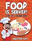 Image for Food Is Served! A Chef&#39;s Day Coloring Book