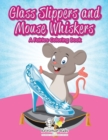 Image for Glass Slippers and Mouse Whiskers : A Fairies Coloring Book