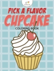 Image for Pick A Flavor Cupcake Coloring Book