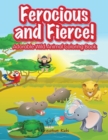 Image for Ferocious and Fierce! Adorable Wild Animal Coloring Book