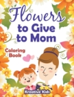 Image for Flowers to Give to Mom Coloring Book