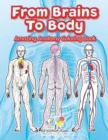 Image for From Brains To Body : Amazing Anatomy Coloring Book