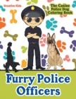 Image for Furry Police Officers : The Canine Police Dog Coloring Book