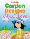 Image for Garden Designs That Moms Love Coloring Book
