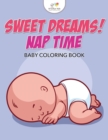 Image for Sweet Dreams! Nap Time Baby Coloring Book