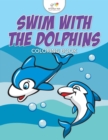 Image for Swim with the Dolphins Coloring Book