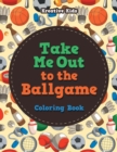 Image for Take Me Out to the Ballgame Coloring Book