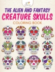Image for The Alien and Fantasy Creature Skulls Coloring Book