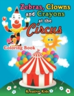 Image for Zebras, Clowns and Crayons at the Circus Coloring Book