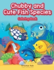 Image for Chubby and Cute Fish Species Coloring Book