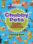 Image for Chubby Pets Stuck in Odd Places Coloring Book