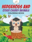 Image for Hedgehogs and Other Chubby Animals Coloring Book