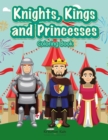 Image for Knights, Kings and Princesses Coloring Book
