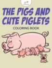 Image for The Pigs and Cute Piglets Coloring Book
