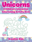 Image for Unicorns : A Children&#39;s Interactive, Entertaining Activity Book