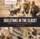 Image for Skeletons in the Closet - Kid&#39;s Book on Archaeology