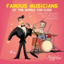 Image for Famous Musicians of the World for Kids : Children&#39;s Music History Edition - Children&#39;s Arts, Music &amp; Photography Books
