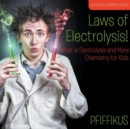 Image for Laws of Electrolysis! What is Electrolysis and More - Chemistry for Kids - Children&#39;s Chemistry Books