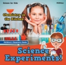 Image for Science Experiments! Chemistry in the Kitchen - Science for Kids - Children&#39;s Chemistry Books