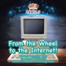 Image for From the Wheel to the Internet! Children&#39;s Technology Books : The History of Computers - Children&#39;s Computers &amp; Technology Books