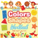 Image for Colors and Shapes Workbook Toddler-Grade K - Ages 1 to 6