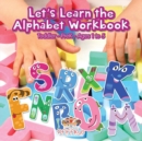 Image for Let&#39;s Learn the Alphabet Workbook Toddler-PreK - Ages 1 to 5