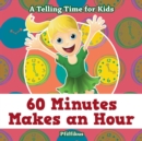 Image for 60 Minutes Makes an Hour - A Telling Time for Kids