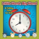 Image for Little Hand, Big Hand - A Telling Time for Kids