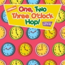 Image for One, Two, Three O&#39;clock Hop! A Telling Time Book for Kids