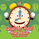 Image for Quarter Past the Hour- A Telling Time for Kids