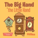Image for The Big Hand and the Little Hand A Telling Time Book for Kids