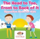 Image for The Head to Toe, Front to Back of It Opposites Book for Kids