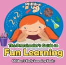 Image for The Preschooler&#39;s Guide to Fun Learning - Children&#39;s Early Learning Books