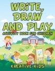 Image for Write, Draw and Play : Activity Book for Children