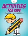 Image for Activities For Kids Mazes &amp; Coloring Book
