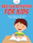 Image for 365 Fun Activities for Kids Matching &amp; Spot the Difference Book