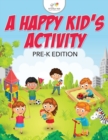 Image for A Happy Kid&#39;s Activity Pre-K Edition