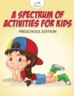 Image for A Spectrum of Activities for Kids Preschool Edition