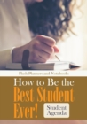 Image for How to Be the Best Student Ever! Student Agenda