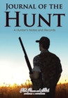 Image for Journal of the Hunt : A Hunter&#39;s Notes and Records