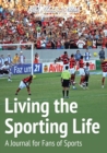 Image for Living the Sporting Life : A Journal for Fans of Sports